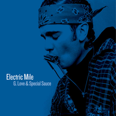 アルバム/Electric Mile/G. Love & Special Sauce