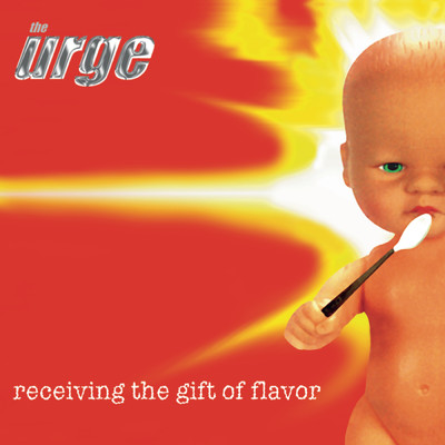 Receiving The Gift Of Flavor/The Urge