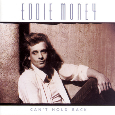 Can't Hold Back/Eddie Money
