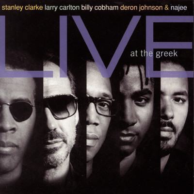 アルバム/Stanley Clarke, Larry Carlton, Billy Cobham, Deron Johnson & Najee Live At The Greek/Stanley Clarke