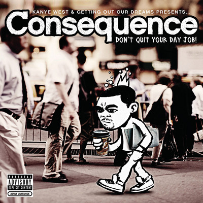Don't Quit Your Day Job (Explicit)/Consequence