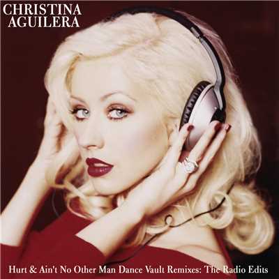 アルバム/Dance Vault Mixes - Hurt & Ain't No Other Man: The Radio Remixes/Christina Aguilera