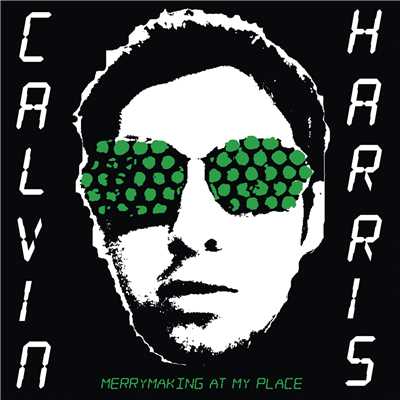 Merrymaking at My Place/Calvin Harris