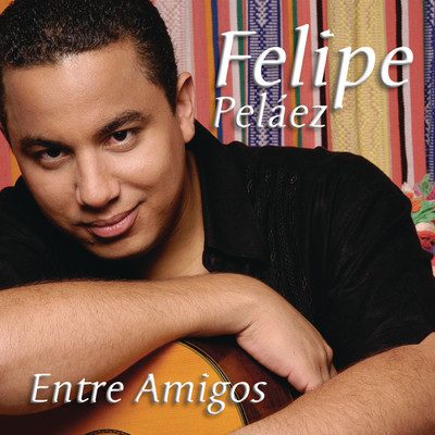 アルバム/Entre Amigos/Felipe Pelaez