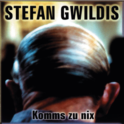 Komms zu nix/Stefan Gwildis
