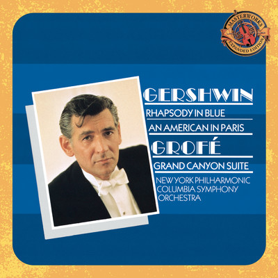 Gershwin: Rhapsody in Blue, An American in Paris & Grofe:  Grand Canyon Suite - Expanded Edition/Various Artists
