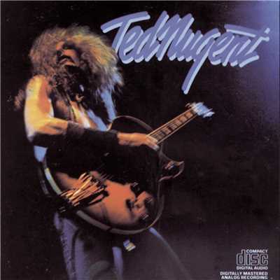 Where Have You Been All My Life/Ted Nugent