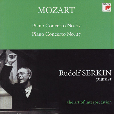 Mozart: Piano Concertos Nos. 23 & 27 [Rudolf Serkin - The Art of Interpretation]/Rudolf Serkin