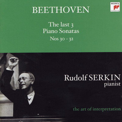 Beethoven: The Last 3 Piano Sonatas Nos. 30 - 32 (Rudolf Serkin - The Art of Interpretation)/Rudolf Serkin