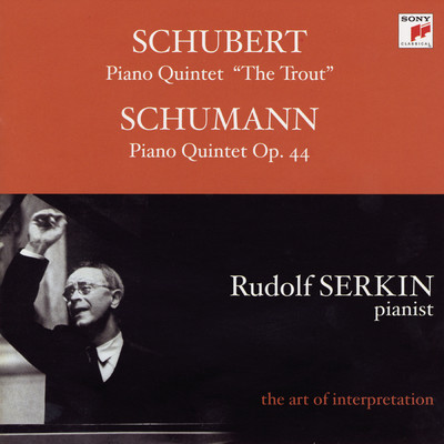 Schubert: Trout Quintet; Schumann: Piano Quintet, Op. 44 [Rudolf Serkin - The Art of Interpretation]/Rudolf Serkin