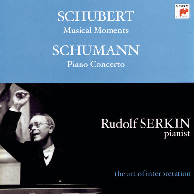 Schumann: Piano Concerto;  Konzertstuck, Op. 92; Schubert: Moments musicaux, D. 780  [Rudolf Serkin - The Art of Interpretation]/Rudolf Serkin
