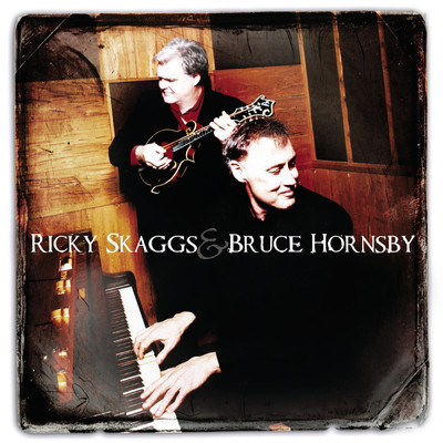 Ricky Skaggs & Bruce Hornsby/Ricky Skaggs／Bruce Hornsby