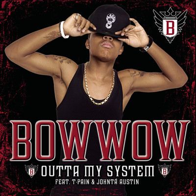 Outta My System (Radio Edit) feat.T-Pain,Johnta Austin/Bow Wow