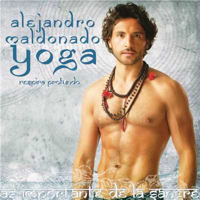 Yoga: Respira Profundo/Alejandro Maldonado