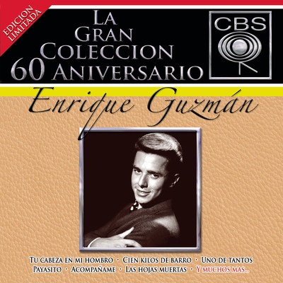 La Gran Coleccion del 60 Aniversario CBS - Enrique Guzman/Enrique Guzman