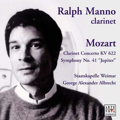 Mozart: Clarinet Concerto／Symphony K. 551”Jupiter”/Ralph Manno／Staatskapelle Weimar