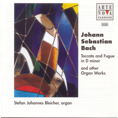 Bach: Toccata And Fugue D minor ／ And Other Organ Works/Stefan Johannes Bleicher