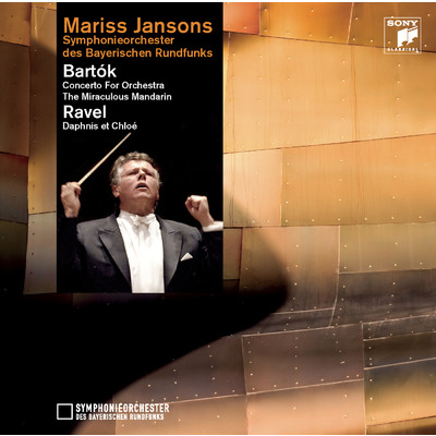 アルバム/Bartok: Concerto for Orchestra, The Miraculous Mandarin & Ravel: Daphnis et Chloe/Mariss Jansons