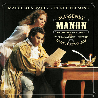 Manon: 'Lescaut！ vous montrez trop de zele/Renee Fleming／Marcelo Alvarez