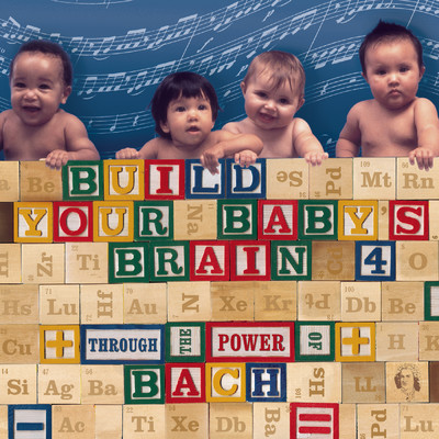 Build Your Baby's Brain Vol. 4 - Through the Power of Bach/Various Artists