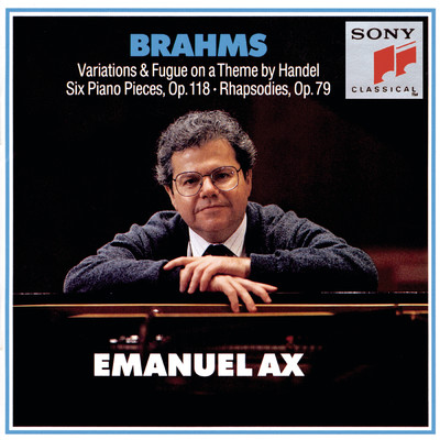 アルバム/Brahms: 25 Variations & Fugue on a Theme by Handel, Op. 24, 6 Klavierstucke, Op. 118 & 2 Rhapsodies, Op. 79/Emanuel Ax