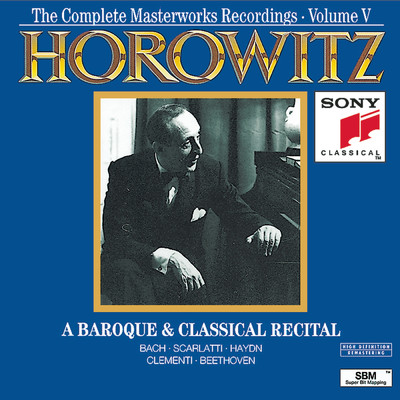 Horowitz: The Complete Masterworks Recordings Vol. V; A Baroque & Classical Recital/Vladimir Horowitz