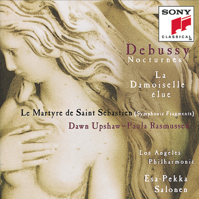 Debussy: Nocturnes, L. 91, La damoiselle elue, L. 62 & Le martyre de saint Sebastien, L. 124/Esa-Pekka Salonen