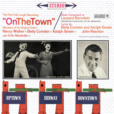 On the Town: Act I: Opening: New York, New York/Michael Kermoyan／Adolph Green／John Reardon／Cris Alexander／On the Town Ensemble (1960)／On the Town Orchestra (1960)／Leonard Bernstein