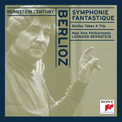 Berlioz:  Symphonie fantastique, Op. 14; Berlioz Takes A Trip/Leonard Bernstein
