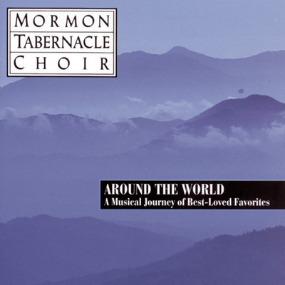 Around the World - Best Loved Favorites/The Mormon Tabernacle Choir
