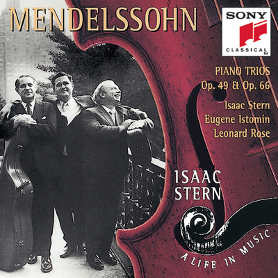 アルバム/Mendelssohn: Piano Trios, Opp. 49 & 66/Isaac Stern, Leonard Rose, Eugene Istomin