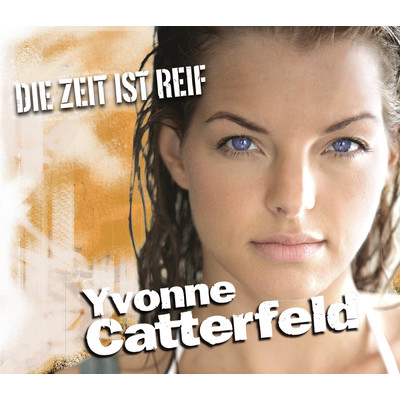 アルバム/Die Zeit ist reif/Yvonne Catterfeld