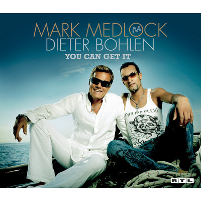 You Can Get It (Modern Mix)/Mark Medlock／Dieter Bohlen