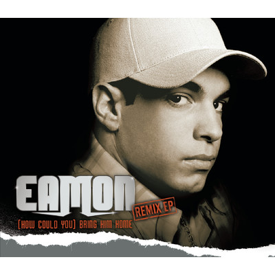 シングル/(How Could You) Bring Him Home (Dubstar Remix)/Eamon