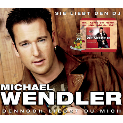 Sie liebt den DJ ／ Dennoch liebst Du mich/Michael Wendler