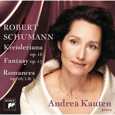 Schumann: Kreisleriana & Fantasy In C & 2 Romances/Andrea Kauten