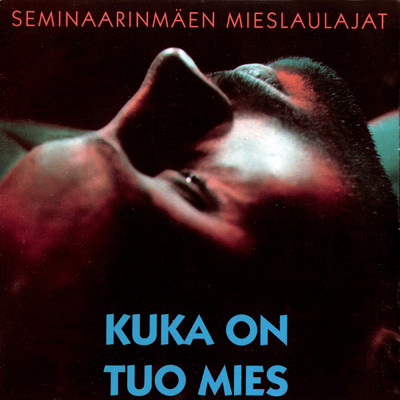 アルバム/Kuka On Tuo Mies/Seminaarinmaen Mieslaulajat