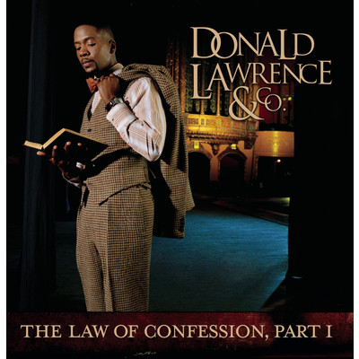 The Law Of Confession: Part I/Donald Lawrence & Company