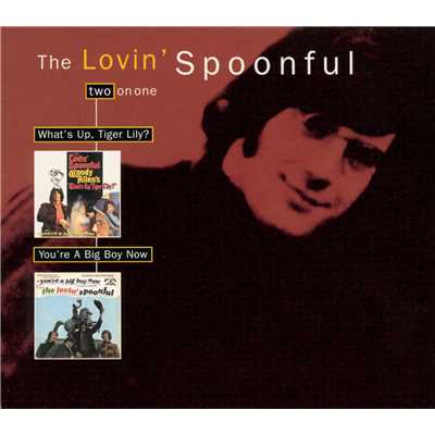 What's Up Tiger Lily／You're A Big Boy Now/The Lovin' Spoonful