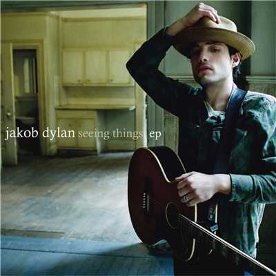 アルバム/Seeing Things EP/Jakob Dylan