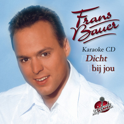 アルバム/Dicht Bij Jou - Karaoke/Frans Bauer