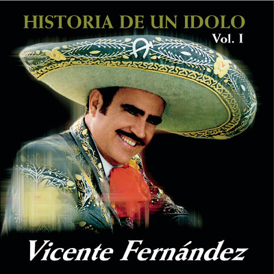 アルバム/La Historia De Un +dolo/Vicente Fernandez