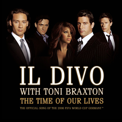 シングル/The Time of Our Lives (Radio Edit) with Toni Braxton/IL DIVO