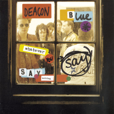 アルバム/Whatever You Say, Say Nothing/Deacon Blue