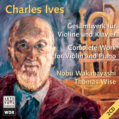 Ives: Complete Work For Violin And Piano/Thomas Wise／Nobu Wakabayashi