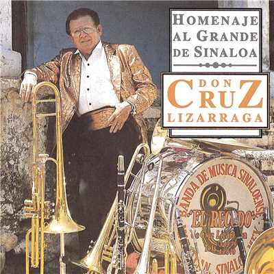 アルバム/Homenaje al Grande de Sinaloa Don Cruz Lizarraga/Banda Sinaloense El Recodo de Cruz Lizarraga