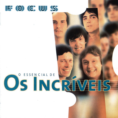 アルバム/Focus - O Essencial de Os Incriveis/Os Incriveis