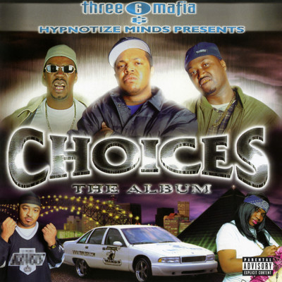 Choices: The Album (Explicit)/Three 6 Mafia