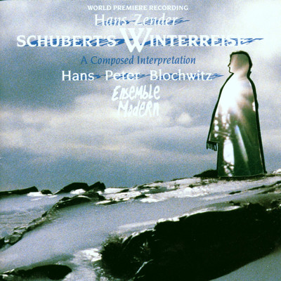 Hans Zender: Schubert's Winterreise - A Composed Interpretation/Hans-Peter Blochwitz