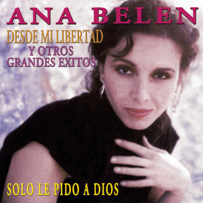 アルバム/Desde Mi Libertad y Otros Grandes Exitos/Ana Belen